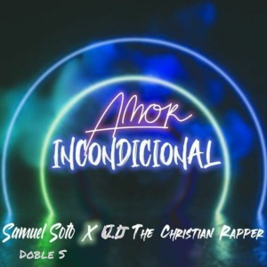 收聽Samuel Soto Doble S的Amor Incondicional (Explicit)歌詞歌曲