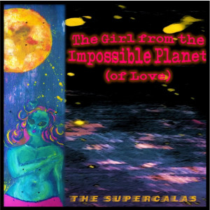 Dengarkan lagu The Girl from the Impossible Planet (Of Love) nyanyian The Supercalas dengan lirik