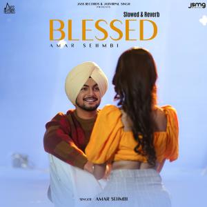 Listen to Blessed (Slowed & Reverb) song with lyrics from Amar Sehmbi