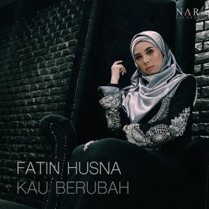 收聽Fatin Husna的Kau Berubah歌詞歌曲