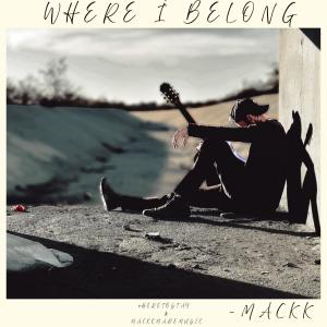 อัลบัม Where I Belong (Explicit) ศิลปิน Mackk & Company