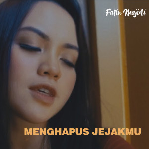 Listen to Menghapus Jejakmu song with lyrics from Fatin Majidi