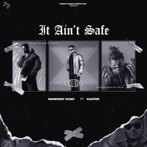 Listen to It Ain't Safe song with lyrics from Mankirat kang