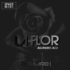收聽Alejandro Alca的LA FLOR TRIBAL AFRO (feat. Eliasound)歌詞歌曲