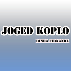 Listen to Joged Koplo song with lyrics from Dinda Firnanda