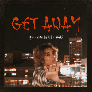 Listen to Get Away (Explicit) song with lyrics from Gio