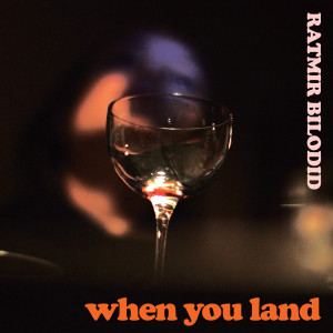 收听Ratmir Bilodid的When You Land歌词歌曲