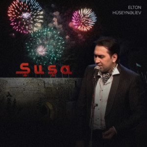 Listen to Şuşa song with lyrics from Elton Hüseynəliyev