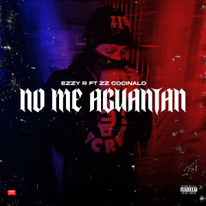 ดาวน์โหลดและฟังเพลง No me aguantan (Explicit) พร้อมเนื้อเพลงจาก Ezzy R