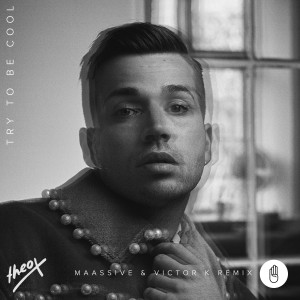 ดาวน์โหลดและฟังเพลง Try to Be Cool (MAASSIVE & Victor K Remix) พร้อมเนื้อเพลงจาก Theo X