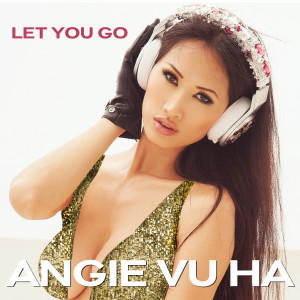 ดาวน์โหลดและฟังเพลง Let You Go พร้อมเนื้อเพลงจาก Angie Vu Ha