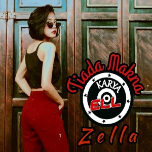 Dengarkan Tiada Makna lagu dari Zella dengan lirik