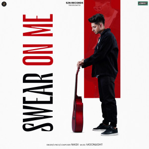 Listen to Swear on me song with lyrics from Nagii