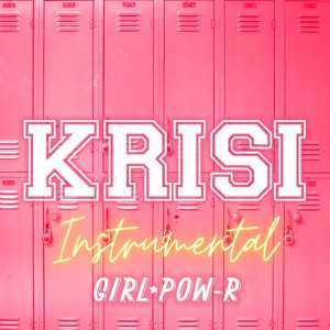 Listen to Krisi (Instrumental) song with lyrics from Girl Pow-R