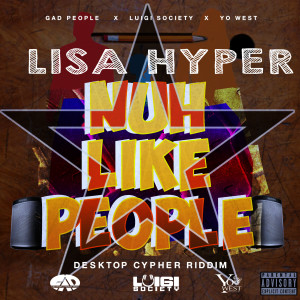 收聽Lisa Hyper的Nuh Like People歌詞歌曲