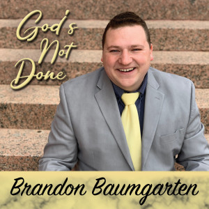 Album God's Not Done from Brandon Baumgarten