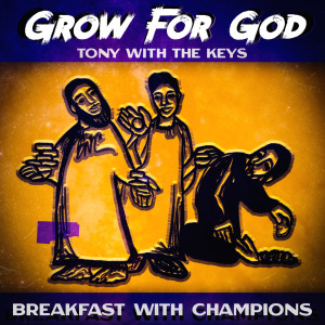 Album Grow for God from Tony With The Keys