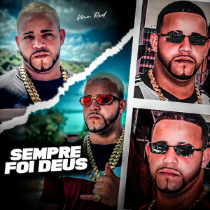 收听MC Red的SEMPRE FOI DEUS歌词歌曲