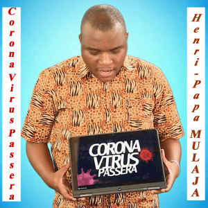 Henri-Papa Mulaja的專輯Corona Virus Passera (Explicit)