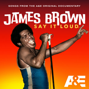 James Brown & The Famous Flames的專輯James Brown: Say It Loud - A&E Documentary Playlist