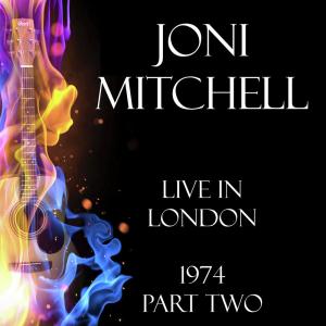 Joni Mitchell的專輯Live in London 1974 Part Two