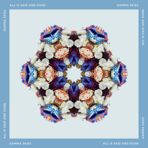 Listen to All Is Said and Done song with lyrics from Gamma Skies
