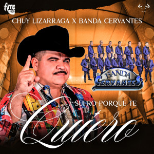 收聽Banda Cervantes的Sufro Por Que Te Quiero歌詞歌曲