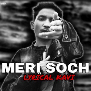 Listen to Meri Soch song with lyrics from Lyrical Kavi