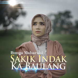 Bunga Maharani的專輯Sakik Indak Ka Baulang