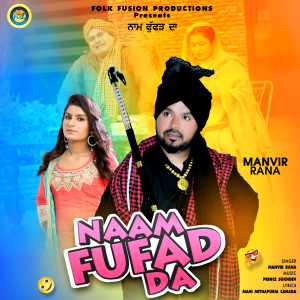 Listen to Naam Fufad Da song with lyrics from Manvir Rana