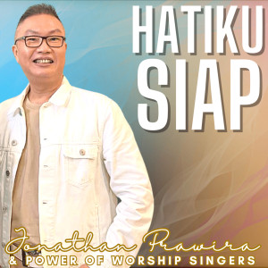 อัลบัม Hatiku Siap ศิลปิน Power Of Worship Singers
