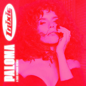 Paloma Faith的專輯Bad Woman (Trixie Mattel Remix)