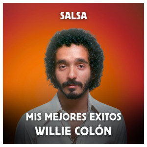 Willie Colón的專輯Salsa - Mis Mejores Exitos