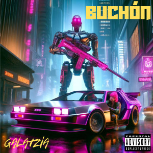 Listen to Buchón (Explicit) song with lyrics from Galatzia