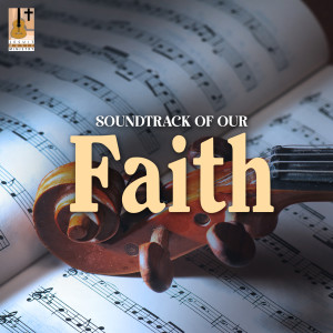 Album Soundtrack of Our Faith from Various