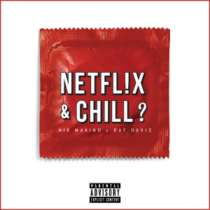 Netflix And Chill (Explicit)