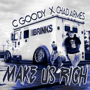 收聽C Goody的Make Us Rich (feat. Chad Armes) (Explicit)歌詞歌曲