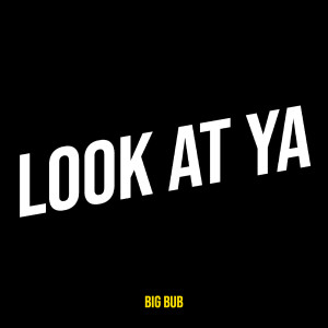Big Bub的專輯Look at Ya (Explicit)