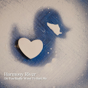 Harmony River的專輯Do You Really Want to Hurt Me?