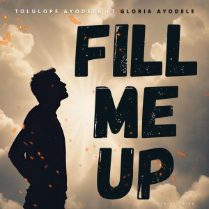 Listen to Fill Me Up song with lyrics from Tolulope Ayodele