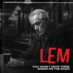 Lem的專輯You won't hear these songs on the radio (Explicit)