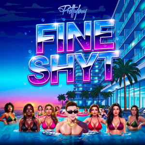 Listen to Fine Shyt (Explicit) song with lyrics from Prettyboy