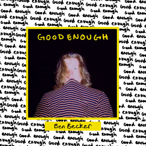 收聽Ben Becker的Good Enough歌詞歌曲