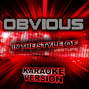 ดาวน์โหลดและฟังเพลง Obvious (In the Style of Westlife) [Karaoke Version] (Karaoke Version) พร้อมเนื้อเพลงจาก Ameritz Audio Karaoke