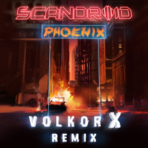 收聽Scandroid的Phoenix (Volkor X Remix)歌詞歌曲