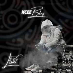 收聽Kcee Blaq的The Way I Live (Explicit)歌詞歌曲