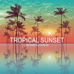Antares Lounge的專輯Tropical Sunset