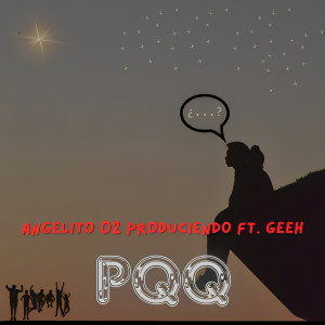 ดาวน์โหลดและฟังเพลง PQQ (Explicit) พร้อมเนื้อเพลงจาก Angelito 02 Produciendo