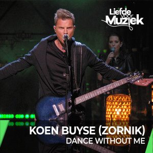 Zornik的專輯Dance Without Me (Live - uit Liefde Voor Muziek)