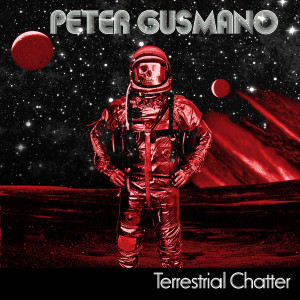 Album Terrestrial Chatter (feat. Bruce Bouillet & Brian Tichy) from Peter Gusmano